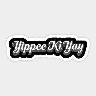 yippee ki yay Sticker